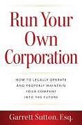 Couverture cartonnée Run Your Own Corporation de Garrett Sutton