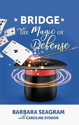 E-Book (epub) Bridge: The Magic of Defense von Barbara Seagram, Caroline Sydnor