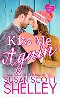 E-Book (epub) Kiss Me Again (Holiday, NY, #1) von Susan Scott Shelley