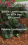 E-Book (epub) Edible Landscaping On $1 A Day (Or Less) von Patricia Loofbourrow