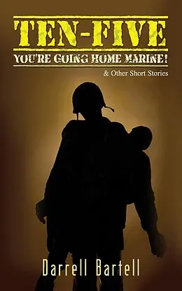 ePUB Ten-Five - You're Going Home, Marine! von Darrell Bartell