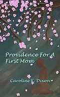 E-Book (epub) Providence For a First Mom von Caroline K. Dixon