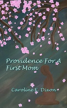 E-Book (epub) Providence For a First Mom von Caroline K. Dixon