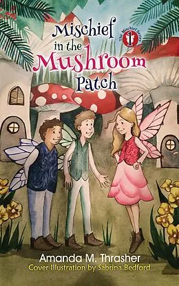 E-Book (epub) Mischief in the Mushroom Patch von Amanda M. Thrasher