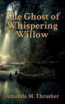 E-Book (epub) The Ghost of Whispering Willow von Amanda M. Thrasher