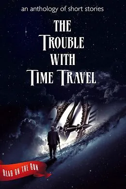 E-Book (epub) The Trouble with Time Travel (Read on the Run) von Catherine Valenti, Templeton Moss, Holly Schofield