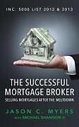 Kartonierter Einband The Successful Mortgage Broker: Selling Mortgages After the Meltdown von Michael Shannon II, Jason C. Myers