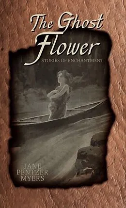 E-Book (epub) The Ghost Flower von Jane Pentzer Myers