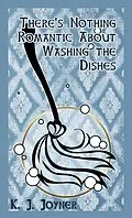 E-Book (epub) There's Nothing Romantic About Washing the Dishes von Katrina Joyner