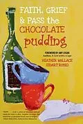 E-Book (epub) Faith, Grief & Pass the Chocolate Pudding von Heather Wallace, Stuart Rubio