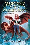 E-Book (epub) Murder in Wizard's Wood (Bittergate: Dragon Revolution, #1) von Michael J Allen