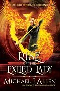 E-Book (epub) Rise of the Exiled Lady (Blood Phoenix Chronicles, #4) von Michael J Allen