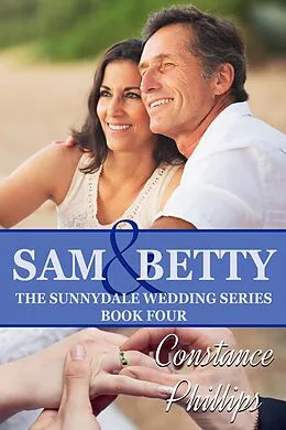 E-Book (epub) Sam And Betty: A Sunnydale Wedding Novella von Constance Phillips