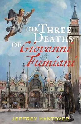 E-Book (epub) The Three Deaths of Giovanni Fumiani von Jeffrey Hantover