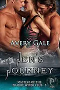E-Book (epub) Jen's Journey (Masters of the Prairie Winds Club, #3) von Avery Gale