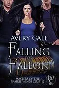 E-Book (epub) Falling for Fallon (Masters of the Prairie Winds Club) von Avery Gale