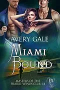 E-Book (epub) Miami Bound (Masters of the Prairie Winds Club, #13) von Avery Gale