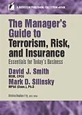 E-Book (epub) The Manager's Guide to Terrorism, Risk, and Insurance von David J. Smith, Mark D. Silinsky
