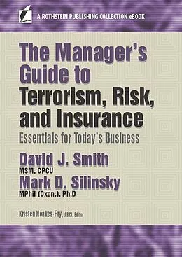 E-Book (epub) The Manager's Guide to Terrorism, Risk, and Insurance von David J. Smith, Mark D. Silinsky