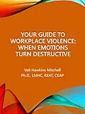 E-Book (epub) Your Guide to Workplace Violence von Vali Hawkins Ph. D Mitchell