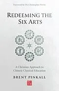 E-Book (epub) Redeeming the Six Arts von Brent Pinkall