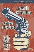 Couverture cartonnée He Won't Need It Now / The Dead Stay Dumb de James Hadley Chase