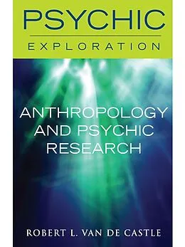 E-Book (epub) Anthropology and Psychic Research von Robert L. Van De Castle