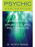 E-Book (epub) Apparitions, Hauntings, and Poltergeists von D. Scott Rogo