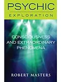 E-Book (epub) Consciousness and Extraordinary Phenomena von Robert Masters
