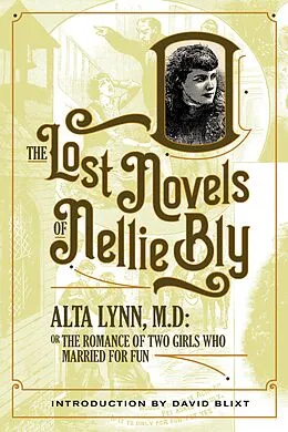 E-Book (epub) Alta Lynn, M.D. (The Lost Novels Of Nellie Bly, #4) von Nellie Bly, Robert Kauzlaric, David Blixt