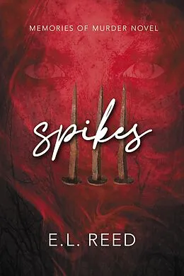 E-Book (epub) Spikes (Memories of Murder, #2) von E. L. Reed