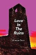 Kartonierter Einband LOVE IN THE RUINS von Gordon Osing