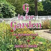 Couverture cartonnée G is for Garden de Jamie B. Banta