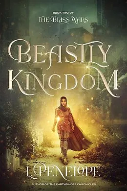 E-Book (epub) Beastly Kingdom (The Bliss Wars, #2) von L. Penelope