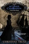 E-Book (epub) A Grave Celebration (A Lady of Ashes Mystery) von Christine Trent
