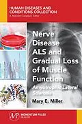 E-Book (epub) Nerve Disease ALS and Gradual Loss of Muscle Function von Mary E. Miller