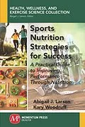 E-Book (epub) Sports Nutrition Strategies for Success von Abigail J. Larson, Kary Woodruff