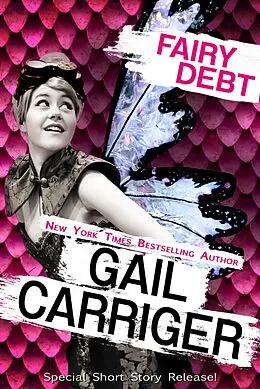 E-Book (epub) Fairy Debt: A Middle Grade Fantasy Comedy Short Story von Gail Carriger