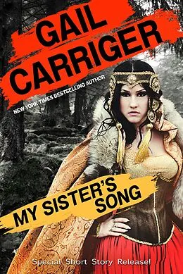 E-Book (epub) My Sister's Song: An Epic Fantasy Comedy Short Story von Gail Carriger