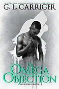 E-Book (epub) The Omega Objection: The San Andreas Shifters von G. L. Carriger, Gail Carriger