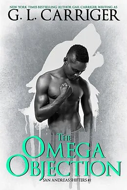 E-Book (epub) The Omega Objection: The San Andreas Shifters von G. L. Carriger, Gail Carriger