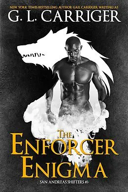 E-Book (epub) The Enforcer Enigma (San Andreas Shifters, #3) von G. L. Carriger, Gail Carriger