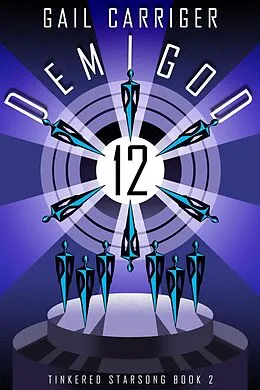E-Book (epub) Demigod 12: Tinkered Starsong Book 2 von Gail Carriger