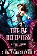 E-Book (epub) The Elf Deception (Mission: Magic, #2) von Diana Pharaoh Francis
