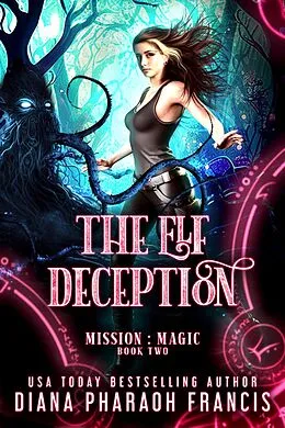 E-Book (epub) The Elf Deception (Mission: Magic, #2) von Diana Pharaoh Francis