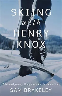 E-Book (epub) Skiing with Henry Knox von Sam Brakeley