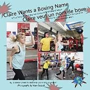 Kartonierter Einband Claire Wants a Boxing Name/Claire veut un nom de boxe von Jo Meserve Mach, Vera Lynne Stroup-Rentier