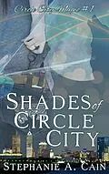 E-Book (epub) Shades of Circle City (Circle City Magic, #1) von Stephanie A. Cain