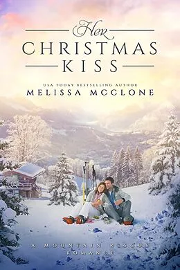 E-Book (epub) Her Christmas Kiss (Mountain Rescue Romance, #3) von Melissa Mcclone