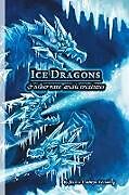 Kartonierter Einband Ice Dragons & Other Rare Arctic Creatures von Jessica Feinberg